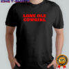 Dylan Gossett Lone Ole Cowgirl Shirt