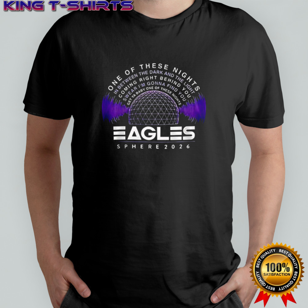 Eagles Final 2026 Sphere shows one of these nights graphic shirt