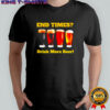 End Times Drink More Beer shirt