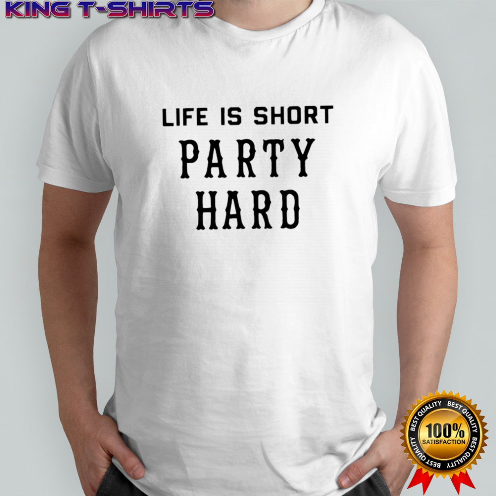 Fascinating life is short party hard shirt