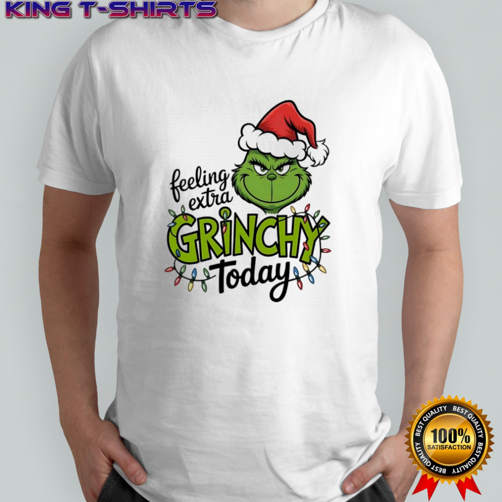 Feeling Extra Grinchy Today shirt