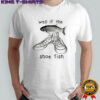 Funny shoe fish well if the shoe fish meme shirt