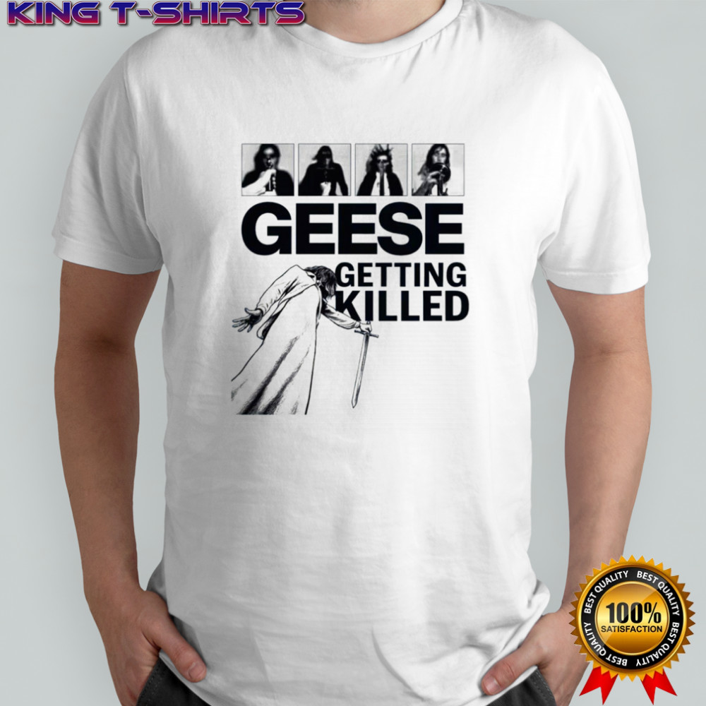 Geese Getting Killed Geese Band Geese Album shirt