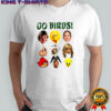 Go Birds Donald Trump Sarah Jessica Parker Sarah Michelle Gellar Dwayne Johnson shirt
