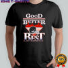 Good Better Best Bears Shirt