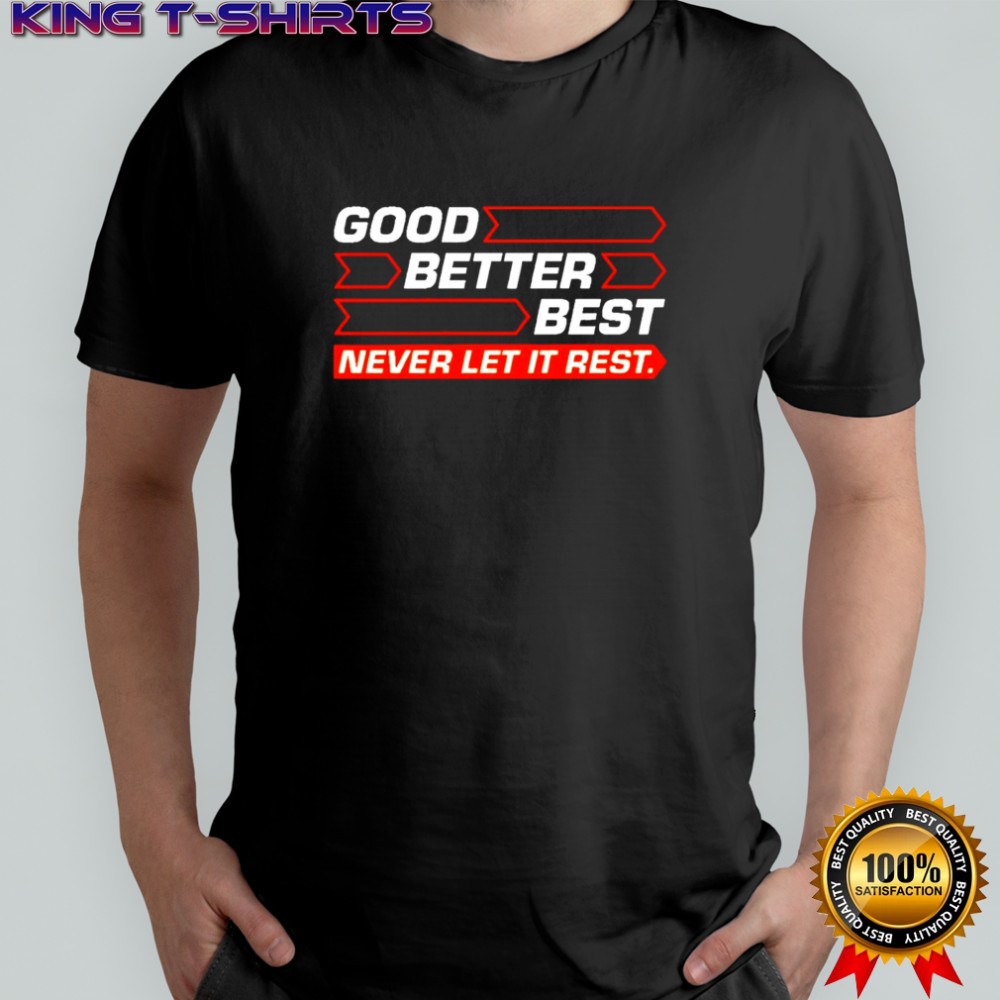 Good Better Best Never Let It Rest Chicago Bears shirt