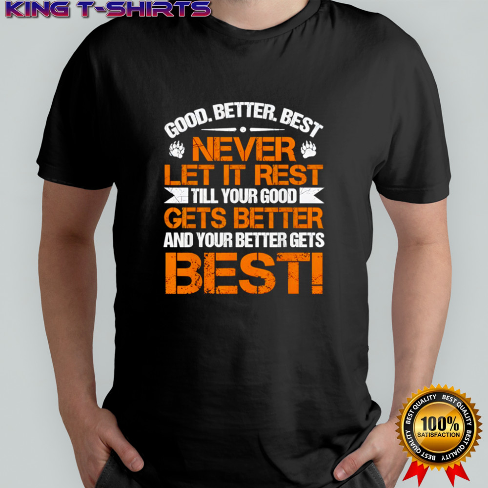 Good Better Best Never Let It Rest Motivation Saying Bears retro shirt