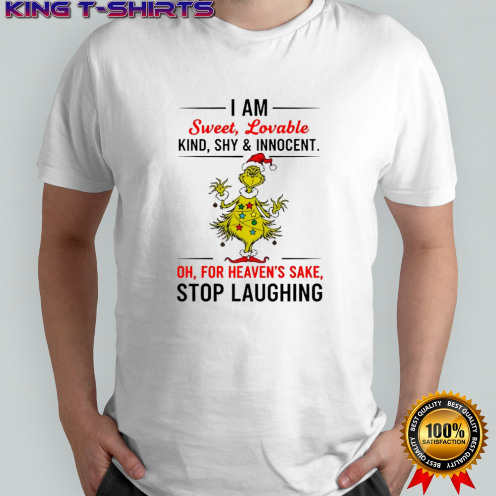 Grich I am sweet lovable kind shy and innocent oh for heaven’s sake shirt