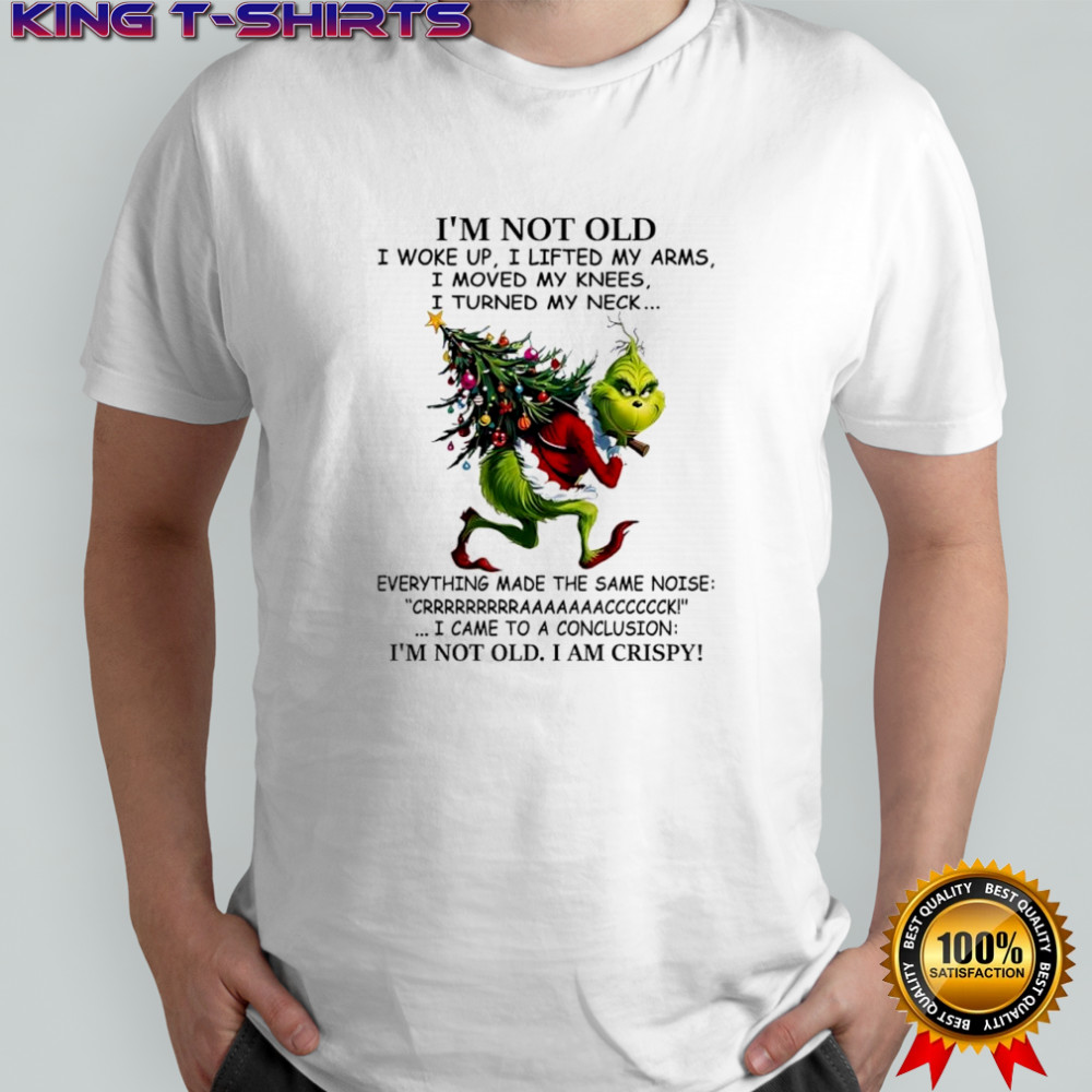 Grinch Christmas tree i came to a conclusion i’m not old i am crispy shirt