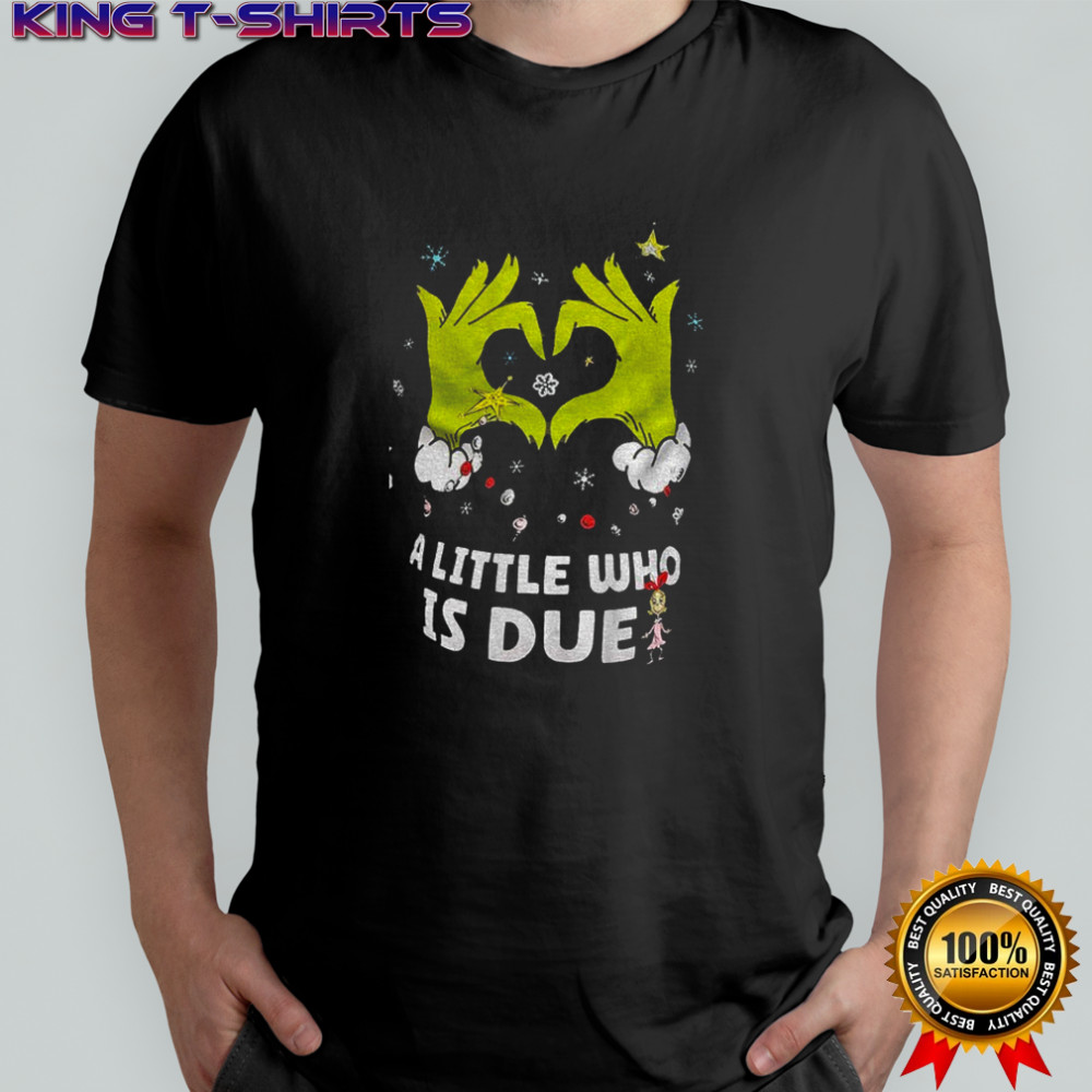 Grinch love hands a little who is due Merry Christmas shirt