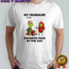 Grinch my husband is my favorite pain in the ass Merry Christmas shirt