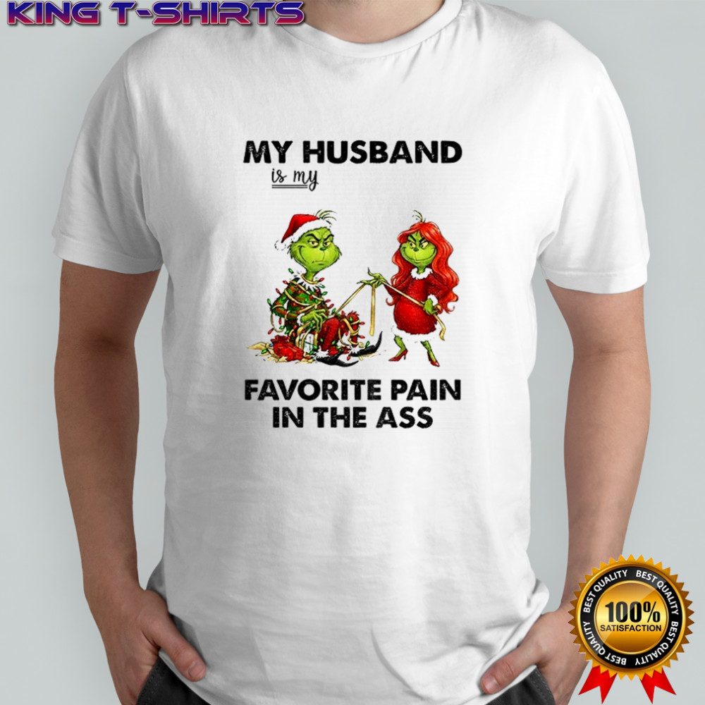 Grinch my husband is my favorite pain in the ass Merry Christmas shirt