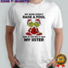 Grinch my mom didn’t raise a fool shirt