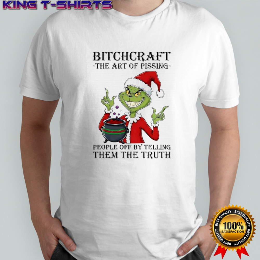 Grinch Santa bitchcraft the art of pissing people off by telling them the truth shirt