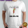 Grinch Santa Hat Live Laugh Love If That Doesn’t Work Load Aim & Fire shirt