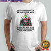 Grinch Santa hat never underestimate cranky old men when we are mad even the demons run for cover Christmas shirt