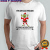 Grinch Santa i’m an electrician if i dance without music shut the main breaker off shirt