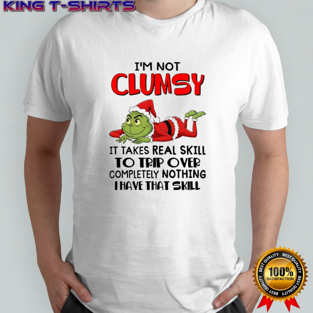 Grinch Santa suit i’m not clumsy it takes real skill to trip over completely nothing i have that skill shirt