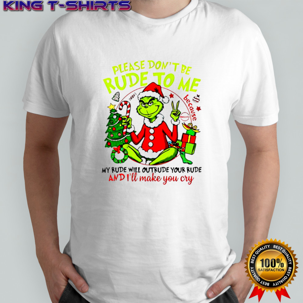 Grinch Santa suit please don’t be rude to me shirt