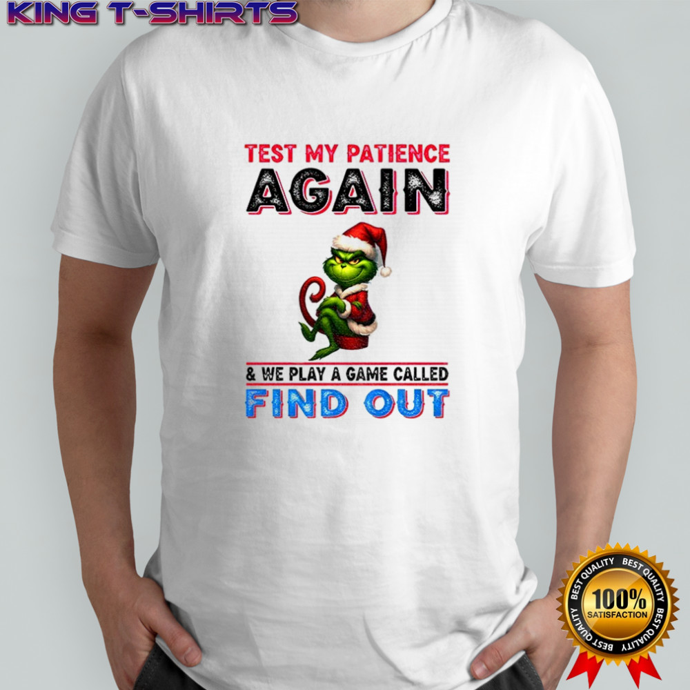 Grinch test my patience again and we play a game called find out Christmas shirt