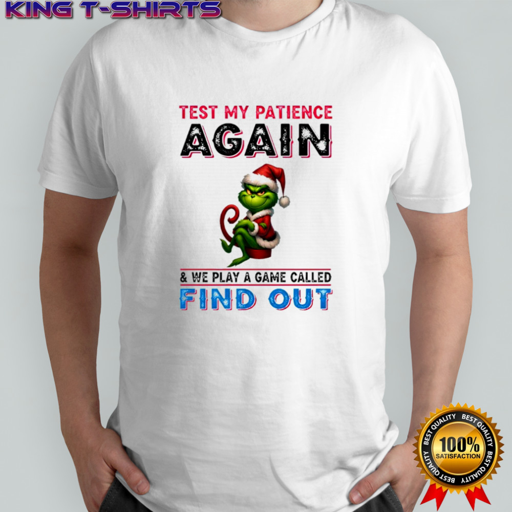 Grinch test my patience again and we play a game called find out shirt