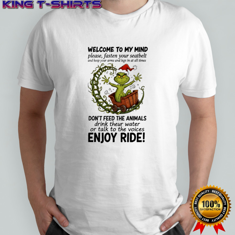 Grinch welcome to my mindwelcome to my mind please fasten your seatbelt shirt