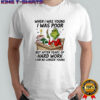 Grinch when i was young i was poor but after years of hard work shirt
