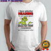 Grinch Xmas i have selective hearing i’m sorry you wern’t selected today shirt