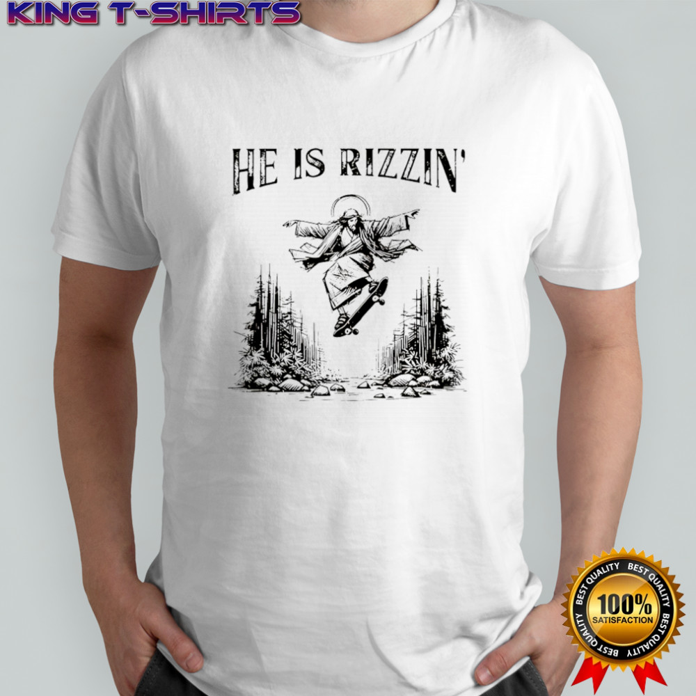 He is Rizzin’ Jesus Skateboard shirt