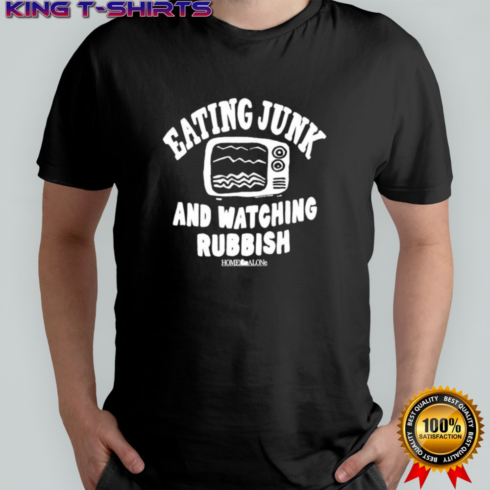 Home Alone Eating Junk And Watching Rubbish graphic shirt