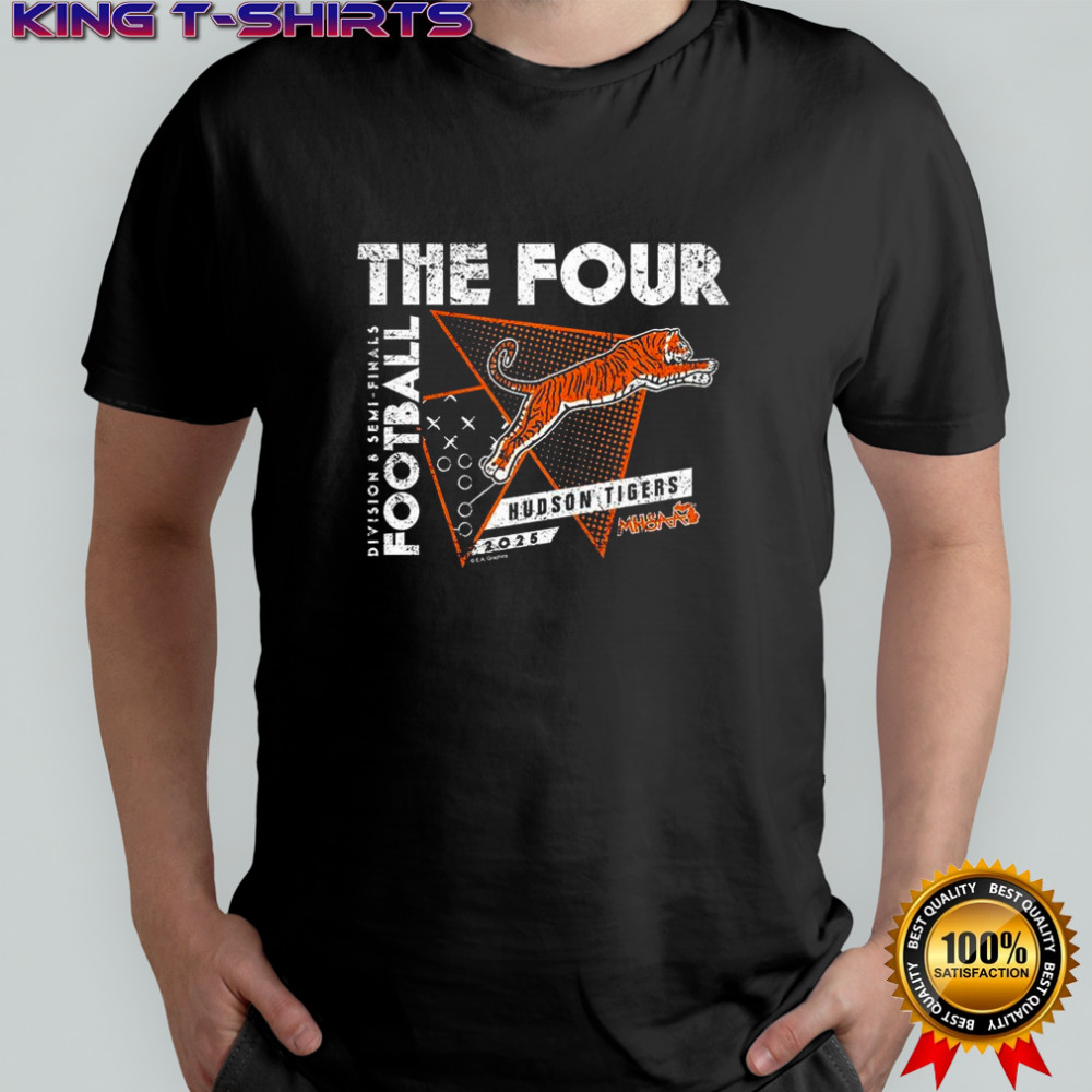 Hudson Tigers 2025 MHSAA Football Division 8 The Four shirt