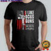 I like dogs guns and maybe 3 people American Flag shirt