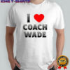 I Love Coach Will Wade shirt