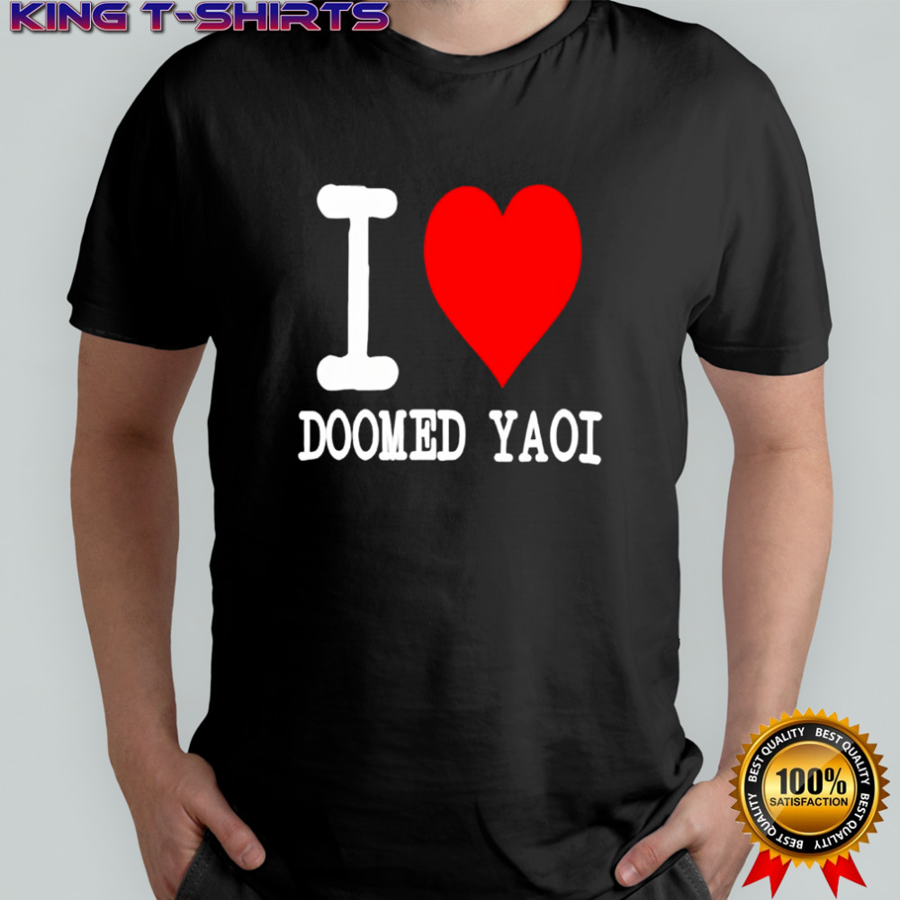 I Love Doomed Yaoi Shirt