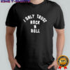 I Only Trust Rock n Roll The Living End album shirt