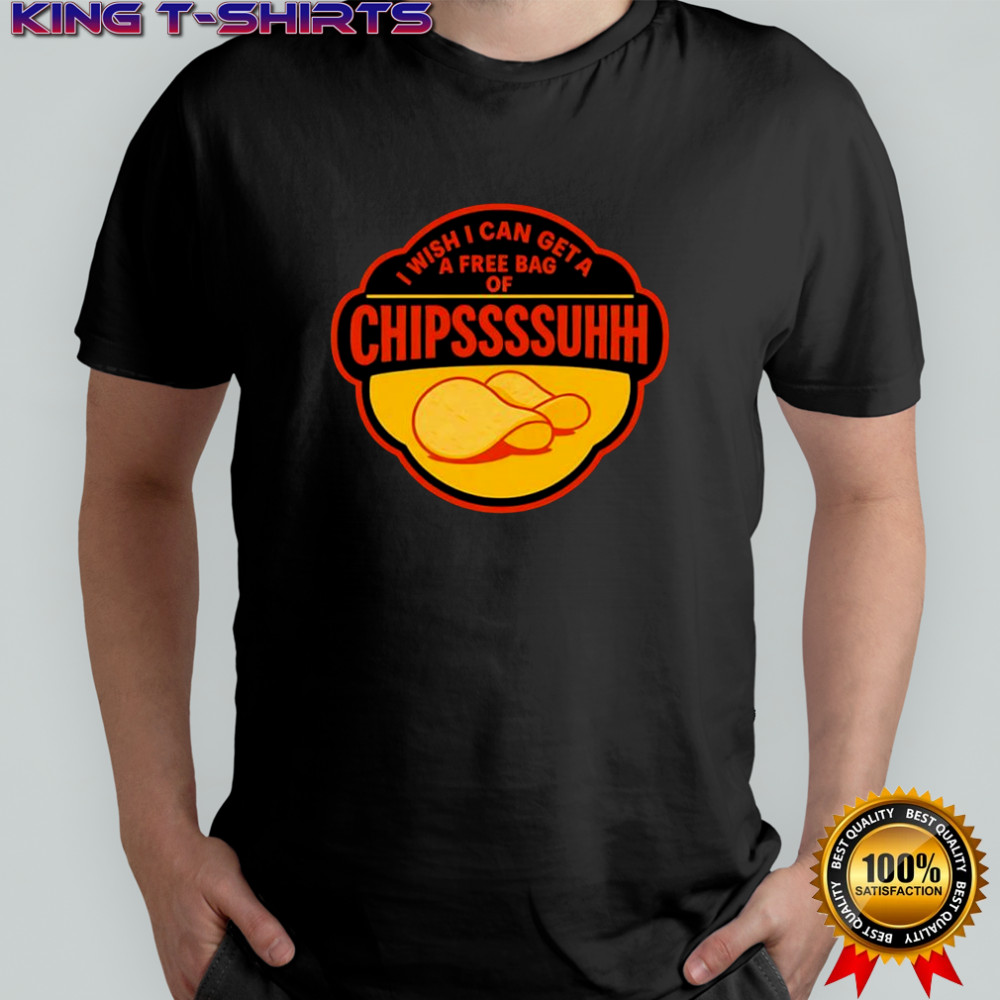 I wish I can get a free bag of chips TikTok viral meme shirt