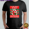 If you jingle my bells I’ll give you a white Christmas meme shirt