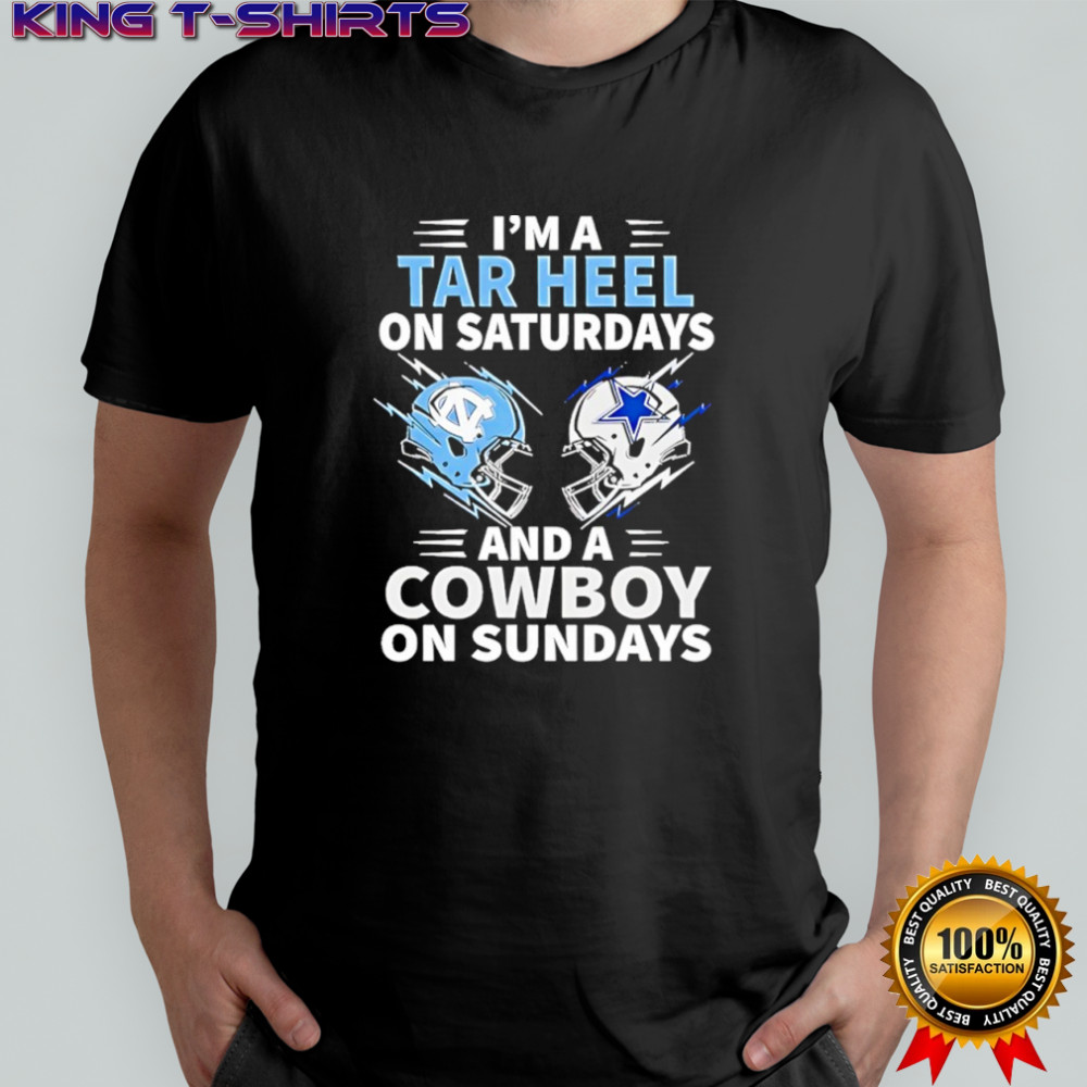 I’m A Tar Heel On Saturdays And A Cowboy On Sundays shirt