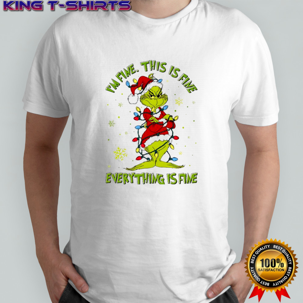 I’m Fine This is Fine Everything is Fine Grinch Merry Christmas shirt
