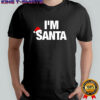 I’m Santa merry Christmas letter shirt