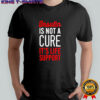 Insulin Is Not A Cure It’s Life Support shirt