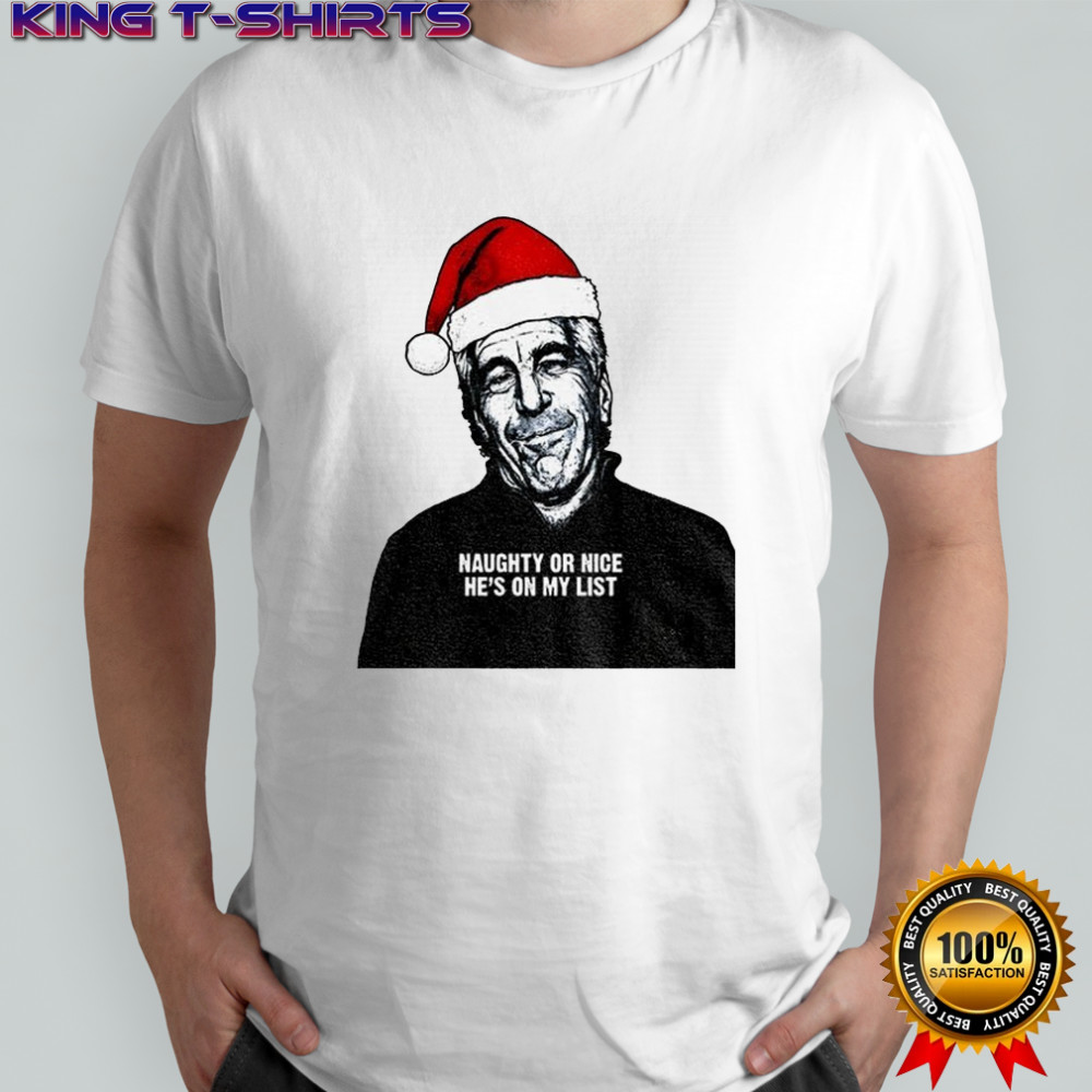 Jeffrey Epstein Santa Hat Release the Epstein Files naughty or nice he’s on my list shirt
