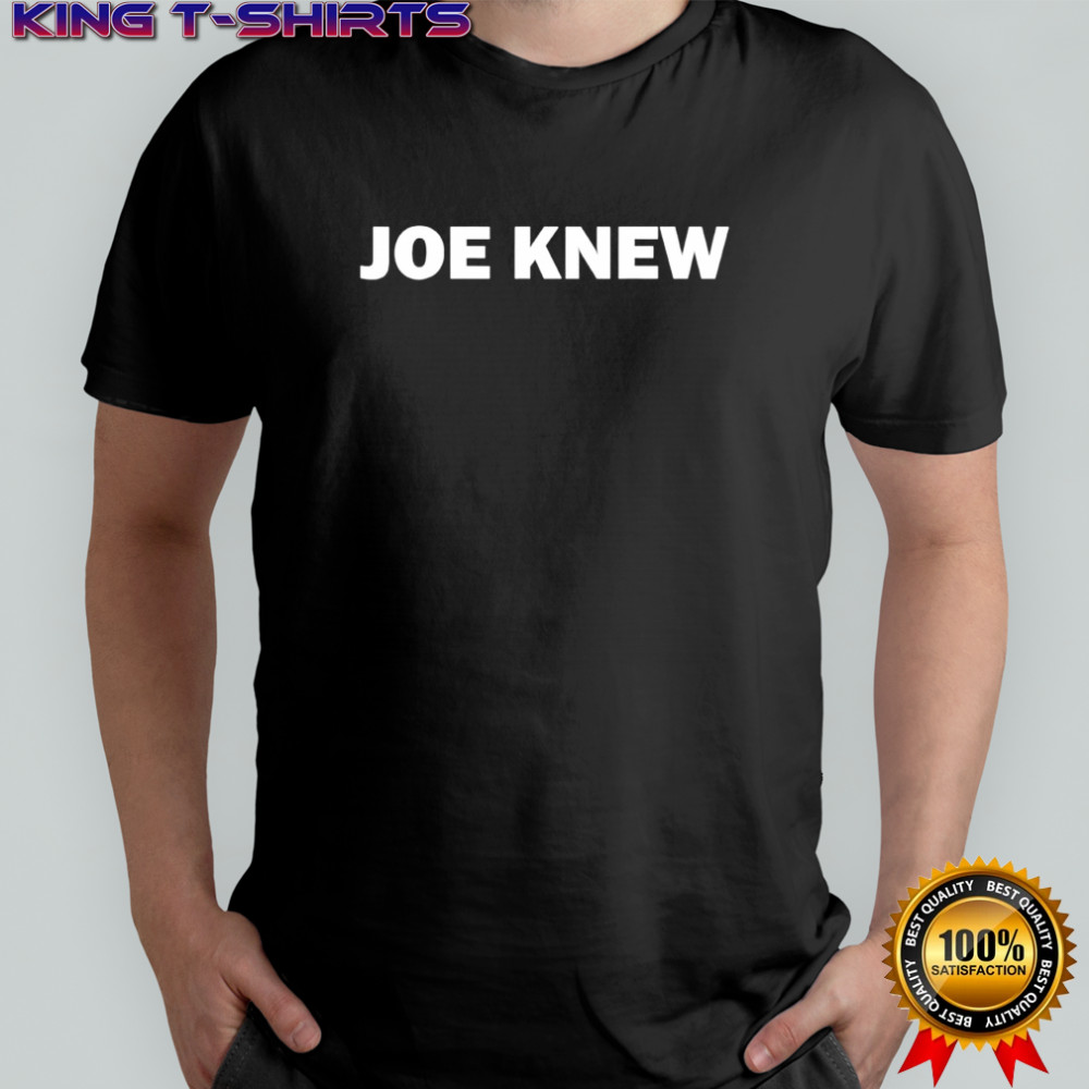 Joe Knew phrase shirt