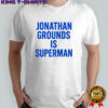 Jonathan grounds is superman shirt
