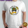 Just a girl who loves Sunflower Messy bun life shirt