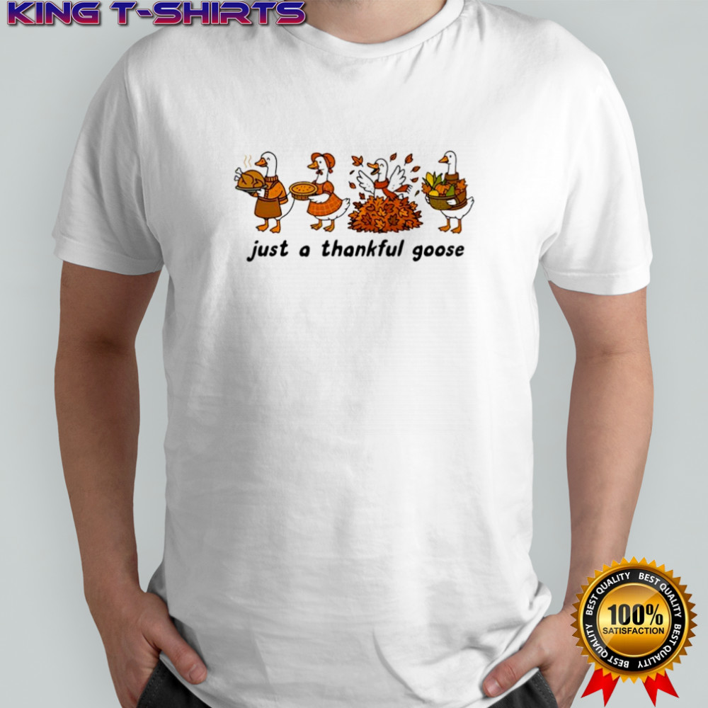 Just a Thankful Goose Auturm shirt