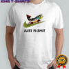 Just Fi-Shit swoosh piece of satirical shirt