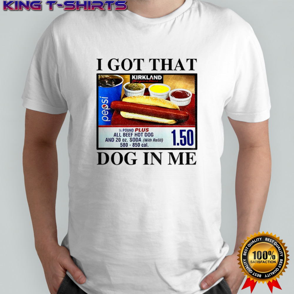 Keep 150 Dank Meme I Got That Dog In Me shirt
