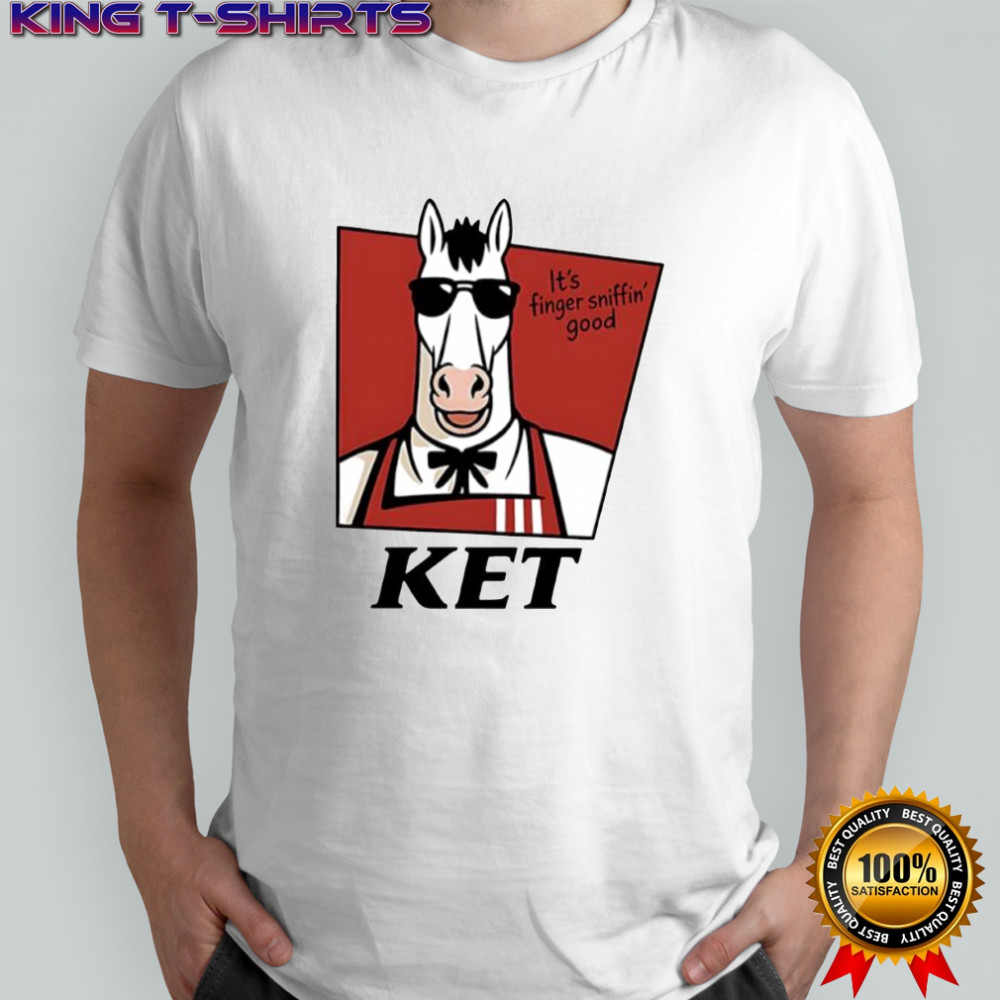 Ket horse It’s Finger Sniffin’ Good shirt