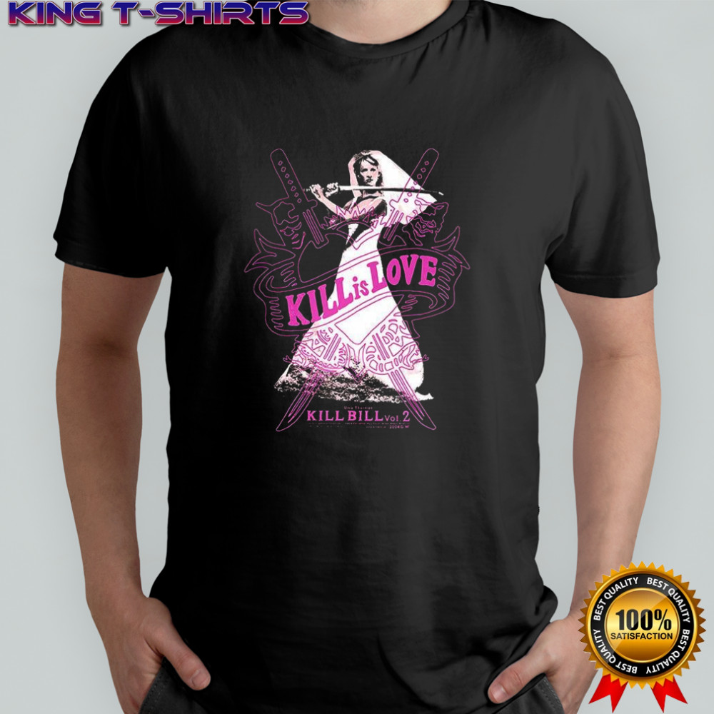 Kill Bill volume 2 Kill is love Uma Thurman shirt
